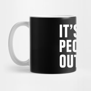 It's Too Peopley Outside Mug